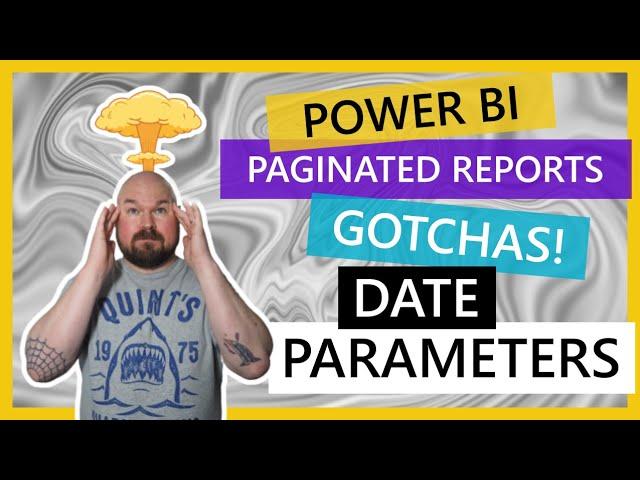 Power BI Paginated Reports GOTCHAS! - Part 6 - Date Parameters