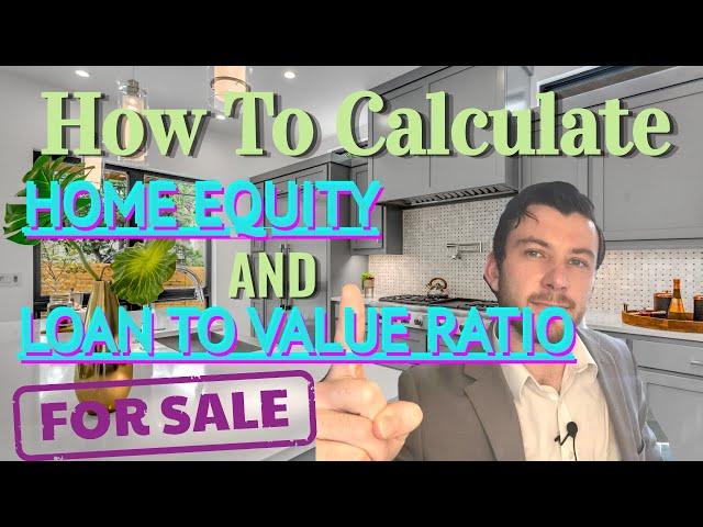 How To Calculate Home Equity and Loan-To-Value (LTV) Ratio