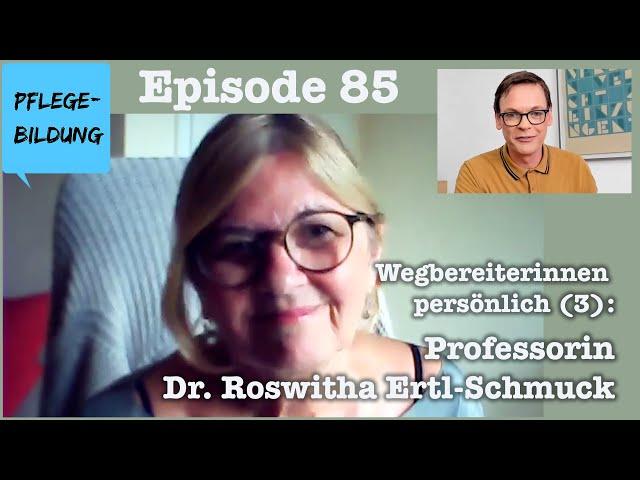 Episode 85: Wegbereiterinnen persönlich (3) - Professorin Dr. Roswitha Ertl-Schmuck