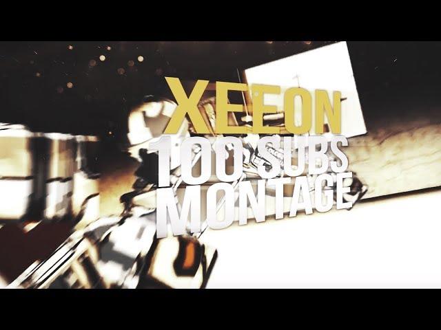 Xeeons 100 Subscriber Montage