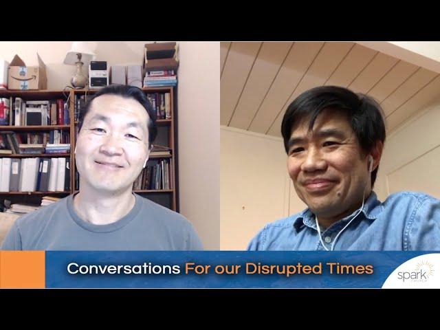 Spark.Church Online | Conversations For Disrupted Times with Dr. Dave Chen