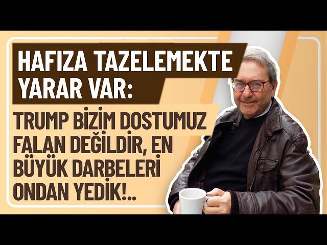 HAFIZA TAZELEMEKTE YARAR VAR: TRUMP BİZİM DOSTUMUZ FALAN DEĞİLDİR, EN BÜYÜK DARBELERİ ONDAN YEDİK!..