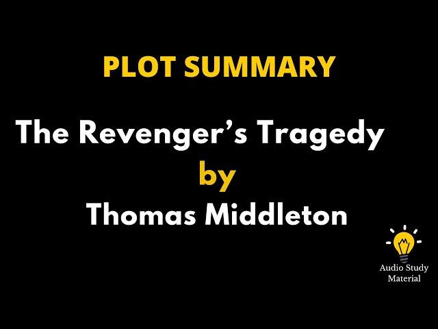 Plot Summary Of The Revenger’s Tragedy By Thomas Middleton. - The Revenger's Tragedy