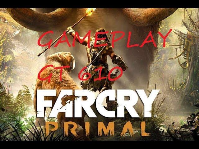 Far Cry Primal Gameplay  GT 610