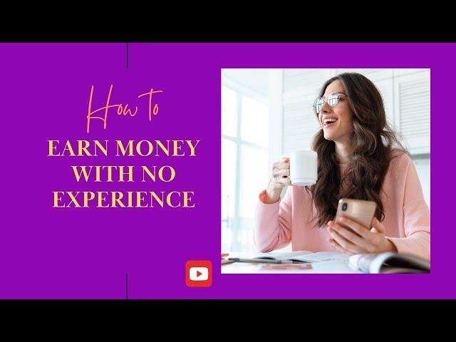 No Experience? No Problem! Easy Side Hustles