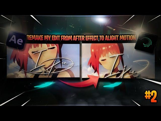 watch me edit AMV - remake my edit from after effect in aligh motion #2