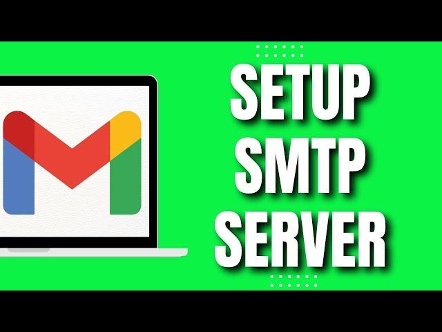 How To Set Up SMTP Server In Gmail (2023)