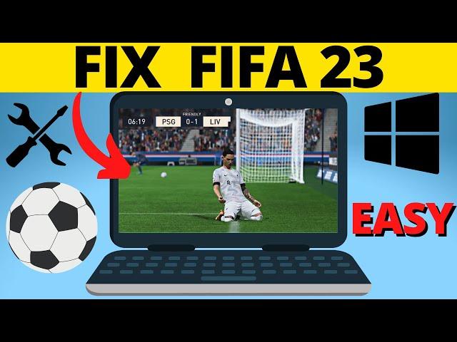 How to Fix FIFA 23 Not Launching on PC - Fix FIFA 23 on EA App & Steam