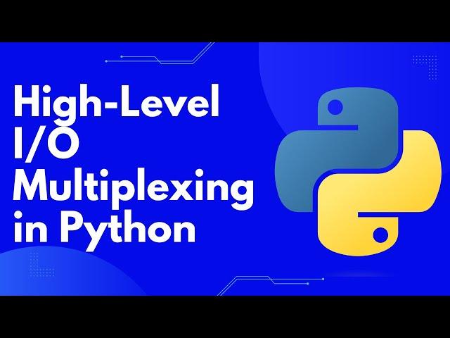 Python's selectors Module Unveiled: Mastering High-Level I/O Multiplexing