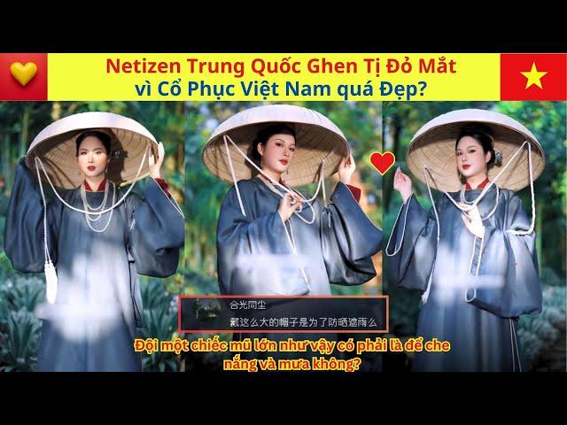 Netizen Trung Quốc Ghen Tị Đỏ Mắt vì Cổ Phục Việt Nam quá Đẹp?