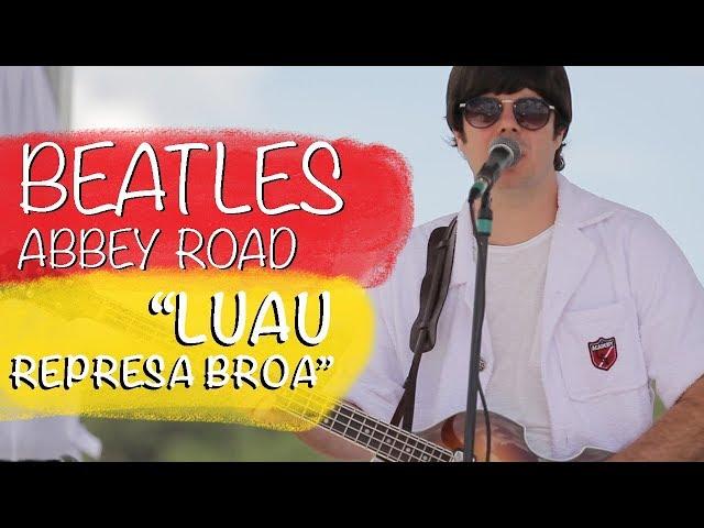 Luau Represa Broa - Beatles Abbey Road (completo)