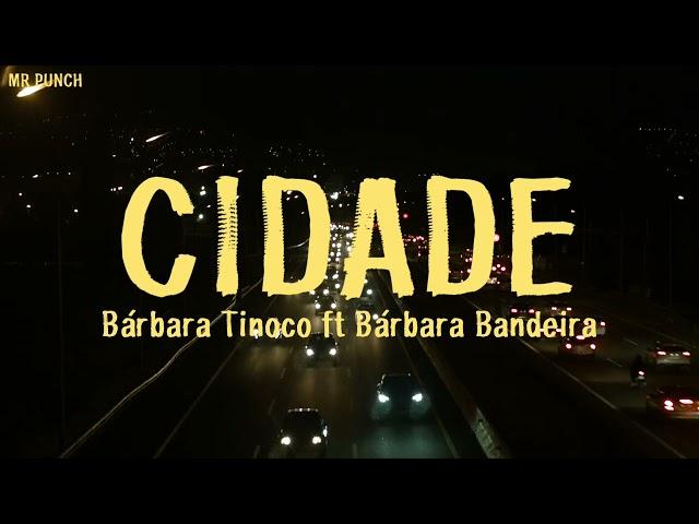 Bárbara Tinoco - Cidade ft Bárbara Bandeira (Letra)