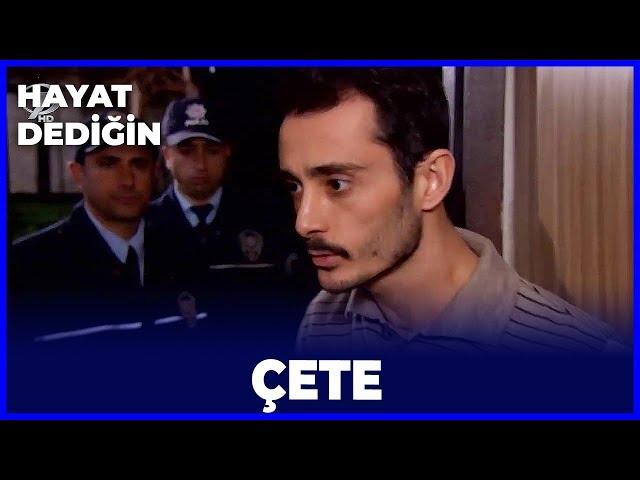 Hayat Dediğin - Çete