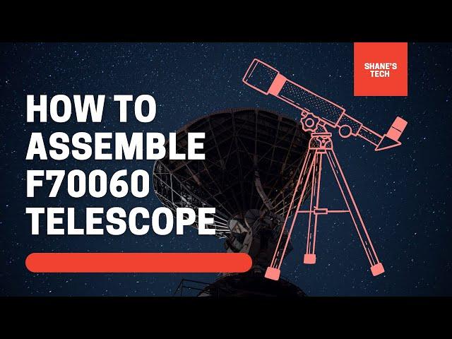 HOW TO ASSEMBLE F70060 TELESCOPE