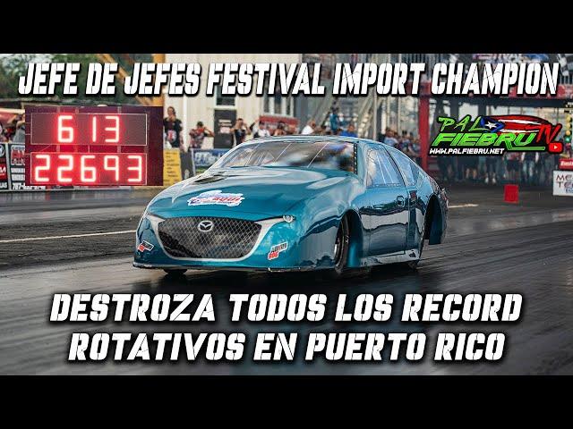 Jefe de Jefes DESTROZA todos los RECORDS ROTATIVOS en Puerto Rico y Gana el Festival Import 2023