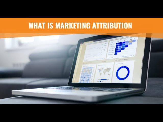 What is Marketing Attribution?