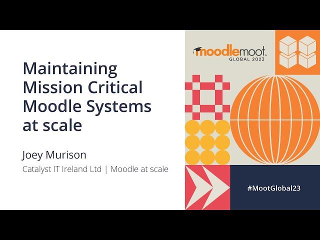 Maintaining mission critical Moodle systems at scale | MoodleMoot Global 2023