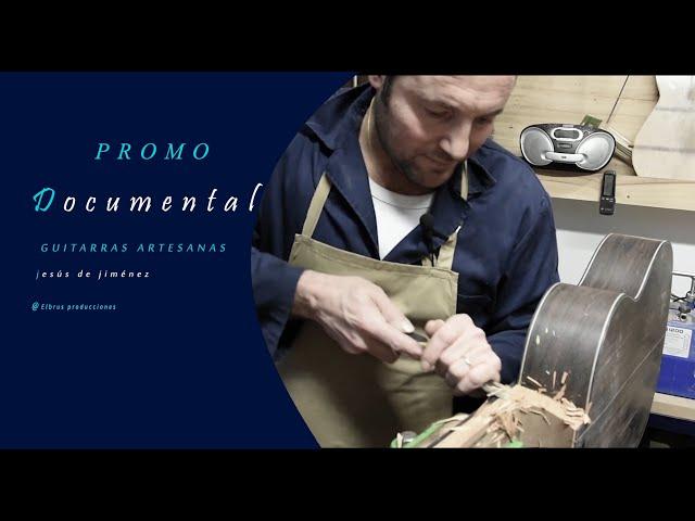 Jesús de Jiménez -  constructor de las Guitarras  Artesanas ( Promo oficial )