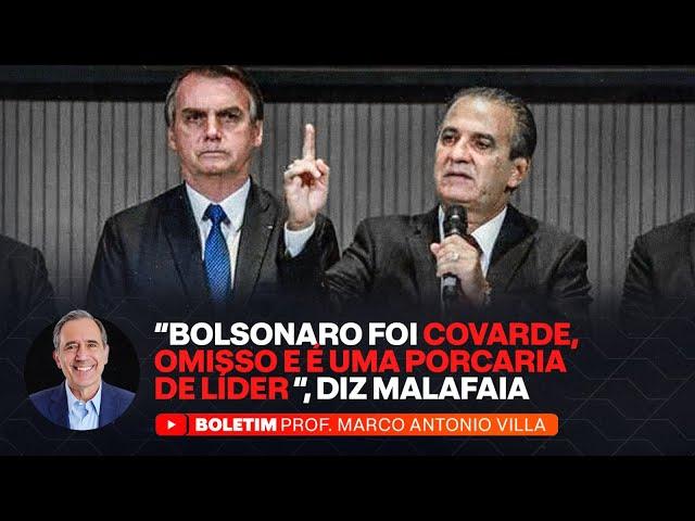 "BOLSONARO FOI COVARDE, OMISSO E É UMA PORCARIA DE LÍDER", DIZ MALAFAIA