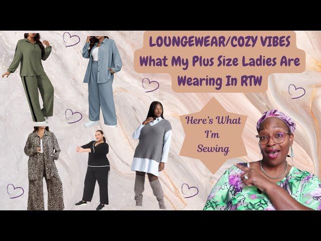 [832]Sewing Loungewear||What My Plus Size Ladies In RTW Are Wearing & My Sewing Plans