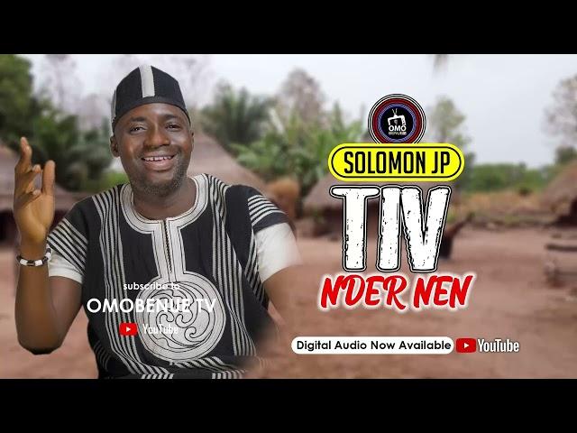 SOLOMON IORNEM JP SONG |TIV NDER NEN| TIV SONGS | OMOBENUE TV