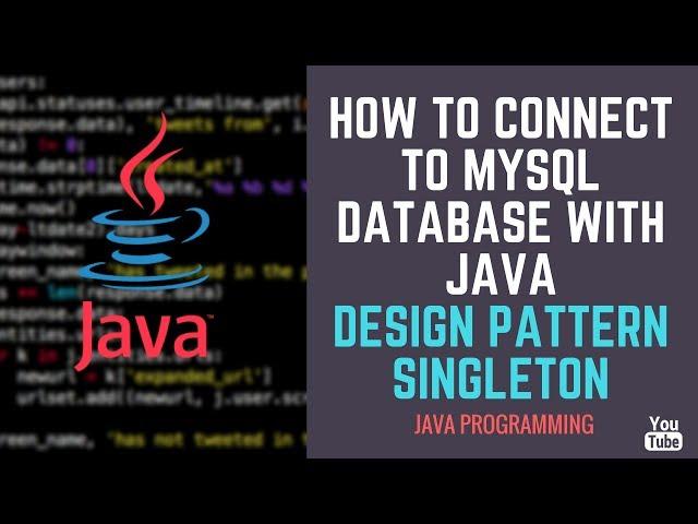 How To Connect To MySQL Database With Java [Design Patern Singleton]