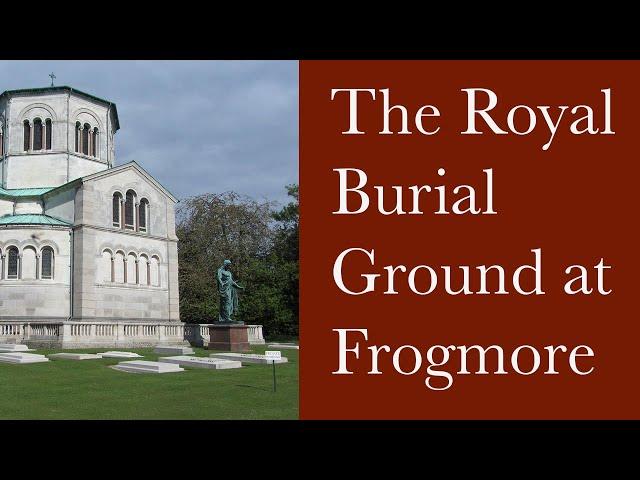 Frogmore - The Royal Burial Ground and Mausolea