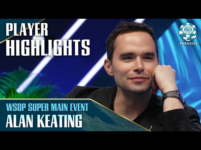 Alan Keating: The Most UNPREDICTABLE Poker Player | WSOP Super Main Event | Paradise 2024