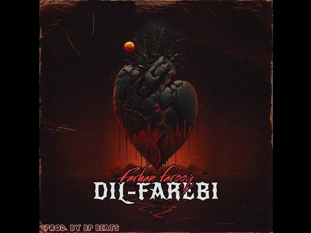 Farhan Farooq  -  Dil-Farebi - Prod.by BP BEATS