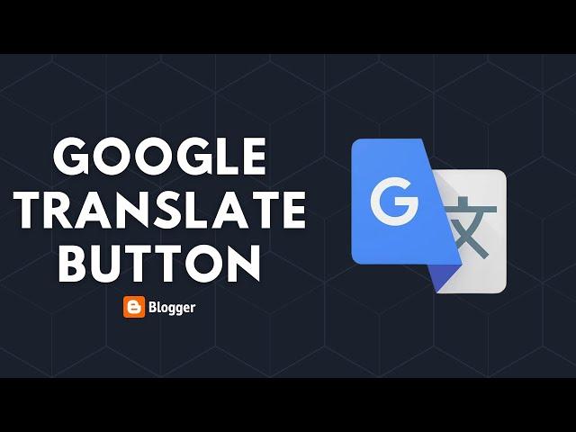 Modern Google Translate Button in Blogger Website