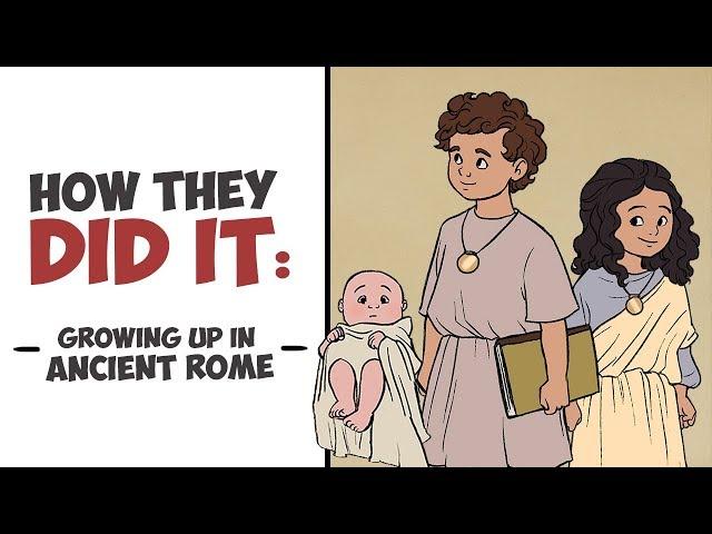 How They Did It - Growing Up Roman