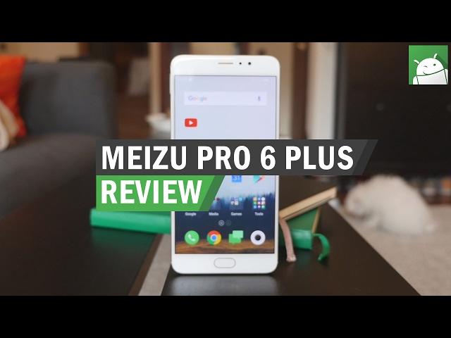 Meizu Pro 6 Plus review