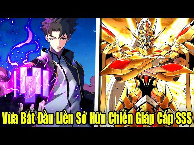 FULL BỘ | Vừa Bắt Đầu Đã Sở Hữu Chiến Giáp Cấp SSS Ta Liền Vô Địch | Review Truyện