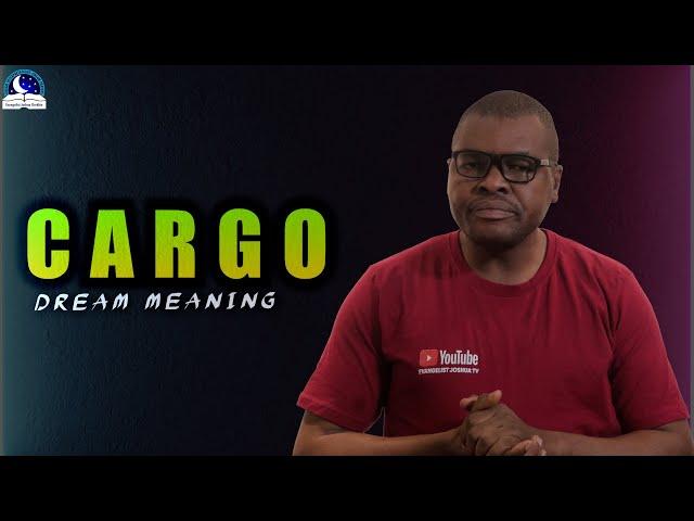 CARGO DREAM MEANING I Know The Interpretations and Pray About It