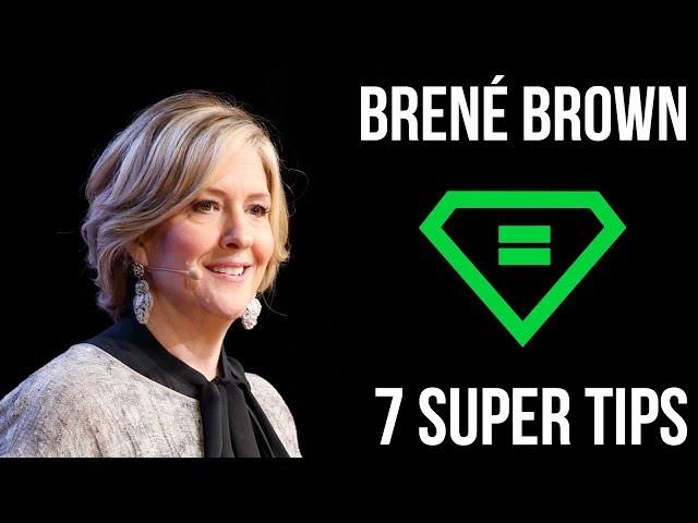 Brené Brown | 7 Super Tips