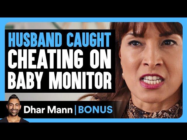 Husband CAUGHT CHEATING On BABY MONITOR | Dhar Mann Bonus!