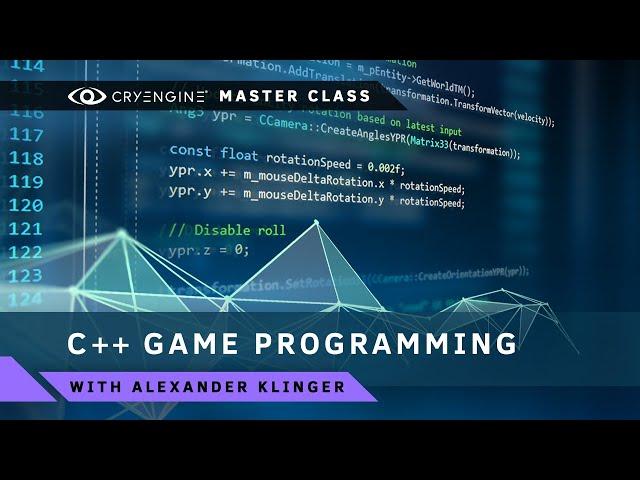 Master Class: Intro to C++ Game Programming - CRYENGINE