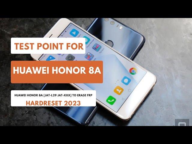TEST POINT FOR HUAWEI HONOR 8A|JAT-L29 JAT-XXX| TO ERASE FRP| HARDRESET 2023 #testpoint