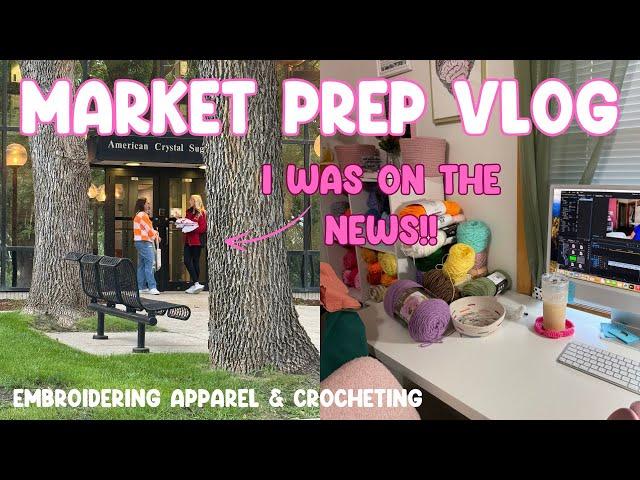 I WAS ON THE NEWS  Market Preparation Vlog ️ Embroidering Apparel & Crocheting Flowers 