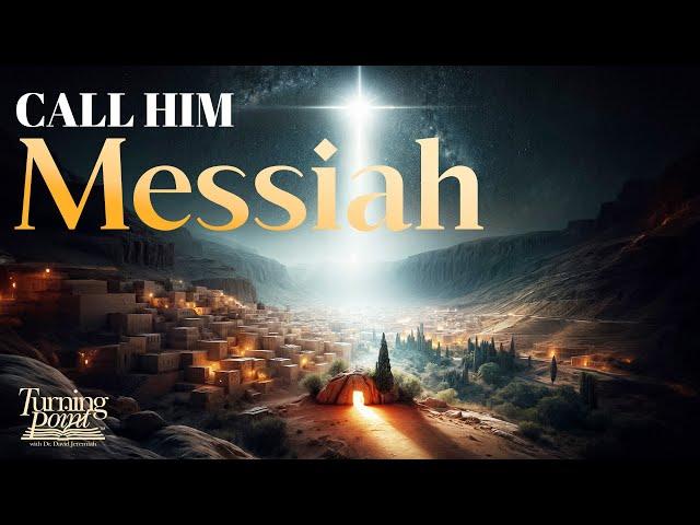 Call Him Messiah | Dr. David Jeremiah | Matthew 1:1-17