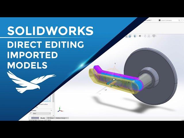 SOLIDWORKS: Direct Editing for Imported Models