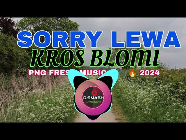 SORRY LEWA(KROS BLOMI) PNG FRESH MUSIC  2024