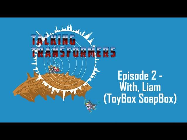 Talking Transformers #2. Getting on your Toy Soap Box.