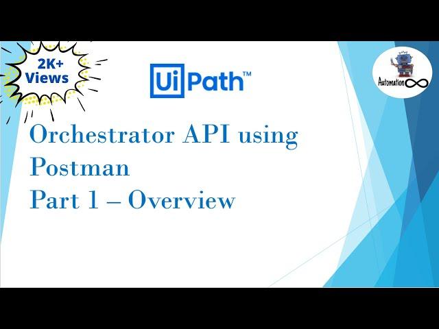 UiPath Orchestrator API Using Postman | Part 1 | Overview