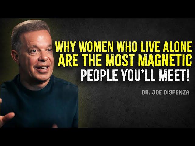 Why Women Who Live Alone Are the Most Magnetic People You’ll Meet - Joe Dispenza Motivation