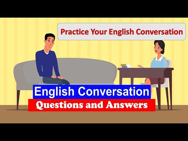Practice Your English Conversation | Improve your English Fluently With Question And Answer