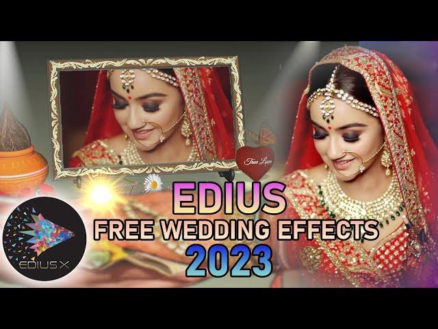 EDIUS FREE WEDDING EFFECTS DOWNLOAD 2023 | EDIUS FREE EFFECTS FOR INDIAN WEDDINGS #ediusx #edius