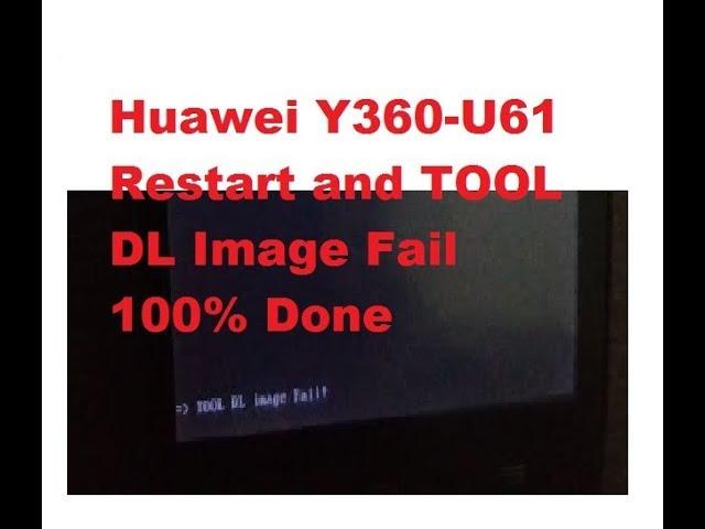 Huawei Y360-U61 Restart and TOOL DL Image Fail Solve  100% Done