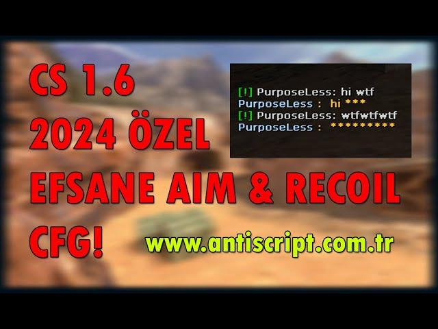 CS 1.6 2024 ÖZEL EFSANE AİM &RECOİL CFG / ANTİV2.CFG YAYINDA!