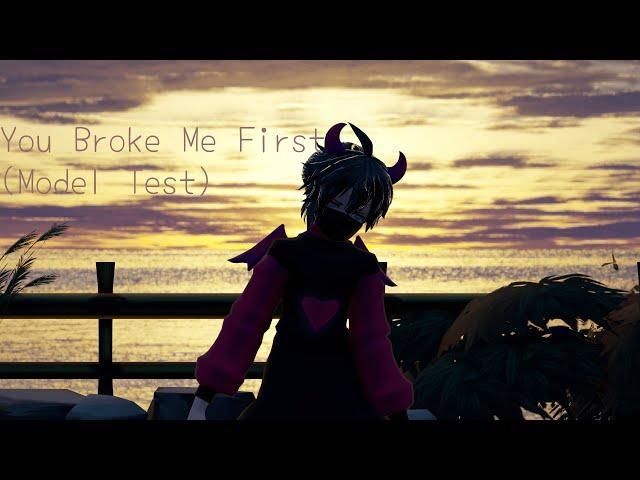 .: MMD :. You Broke Me First .: Model Test :.